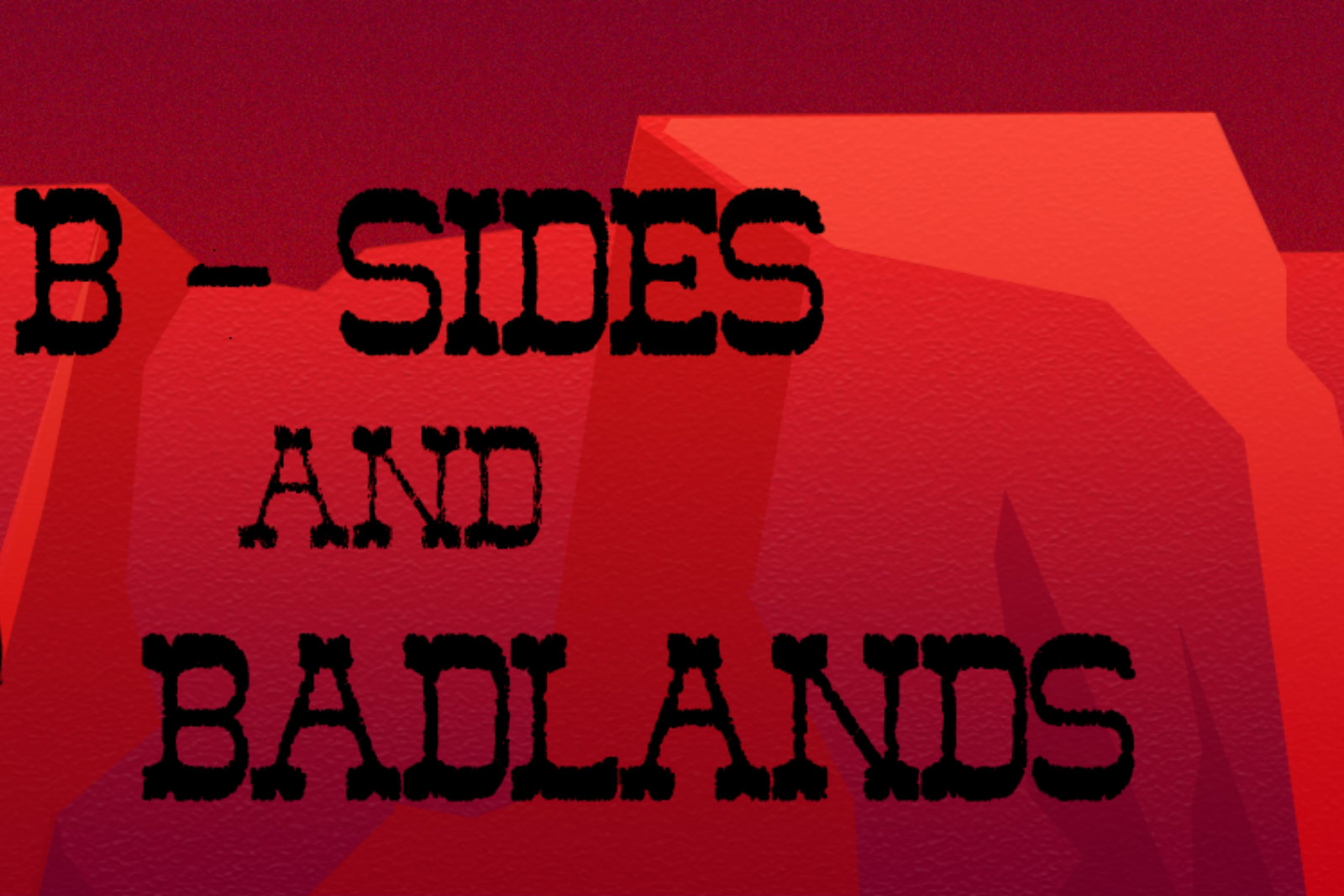 B-Sides & Badlands PR