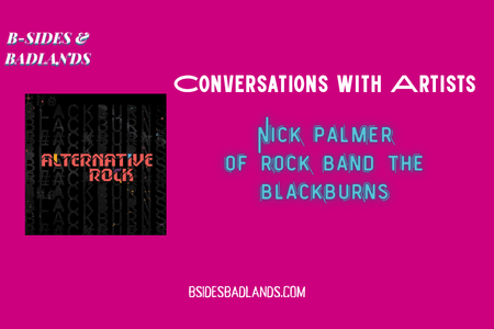 Beyond the Music: Nick Palmer (The Blackburns) on Their Alternative Rock Album