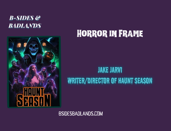 Horror in Frame: A Conversation with Jake Jarvi (Haunt Season)