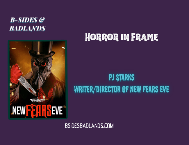 Horror in Frame: A Conversation with P.J. Starks (New Fears Eve)