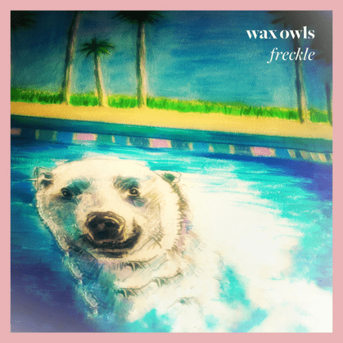The Singles Bar: Wax Owls – Freckle