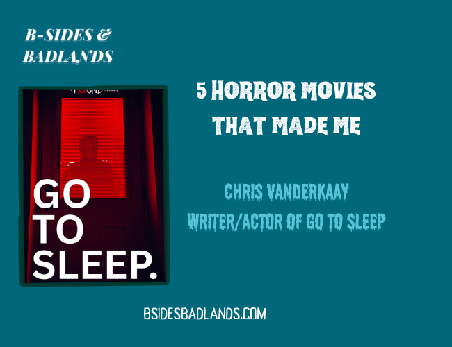 5 Horror Movies That Made Me: Chris VanderKaay