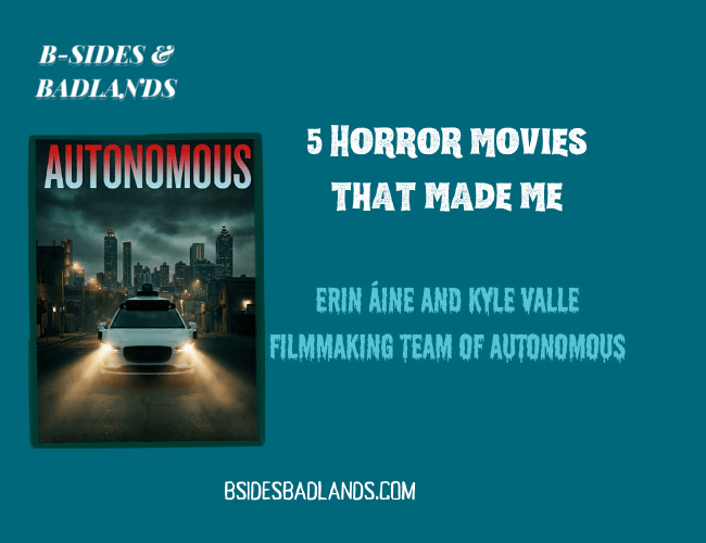 5 Horror Movies That Made Me: Erin Áine & Kyle Valle (Autonomous)